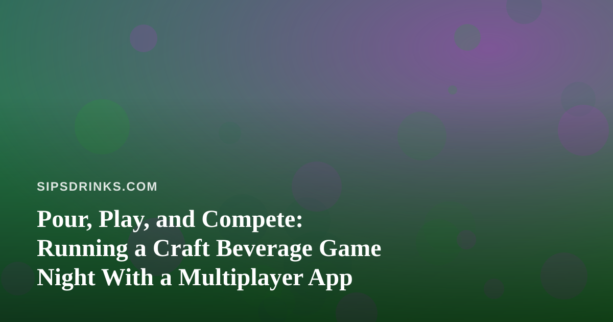 Pour, Play, and Compete: Running a Craft Beverage Game Night With a Multiplayer App